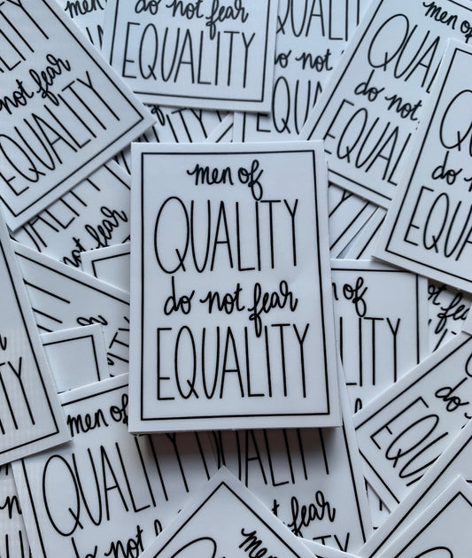 Men of Quality do not fear Equality sticker